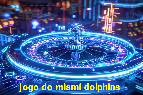 jogo do miami dolphins